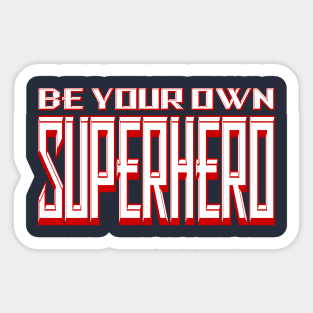 Be Your Own Superhero! 2.0 Sticker